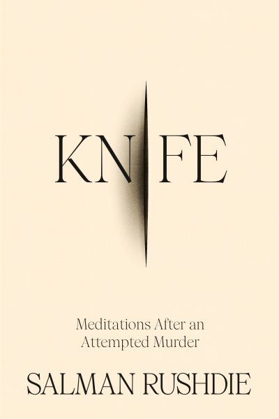 Cover art for Knife : meditations after an attempted murder / Salman Rushdie.