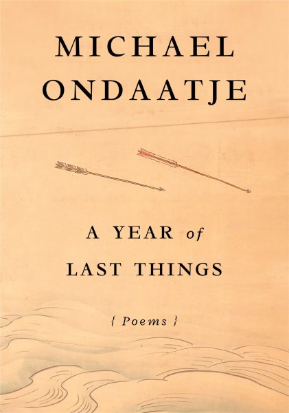 Cover art for A year of last things : poems / Michael Ondaatje.