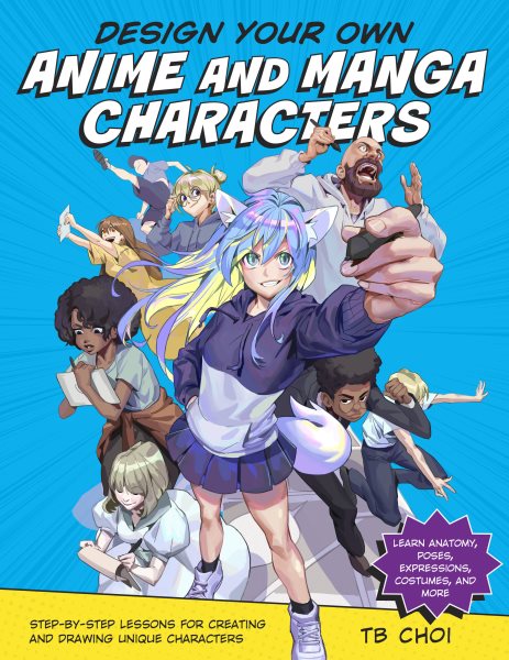 Cover art for Design your own anime and manga characters : step-by-step lessons for creating and drawing unique characters : learn anatomy