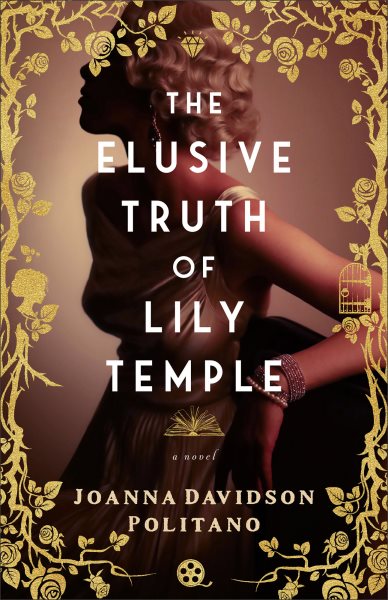 Cover art for The elusive truth of Lily Temple : a novel / Joanna Davidson Politano.