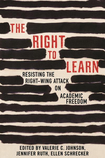 Cover art for The right to learn : resisting the right-wing attack on academic freedom / edited by Valerie C. Johnson