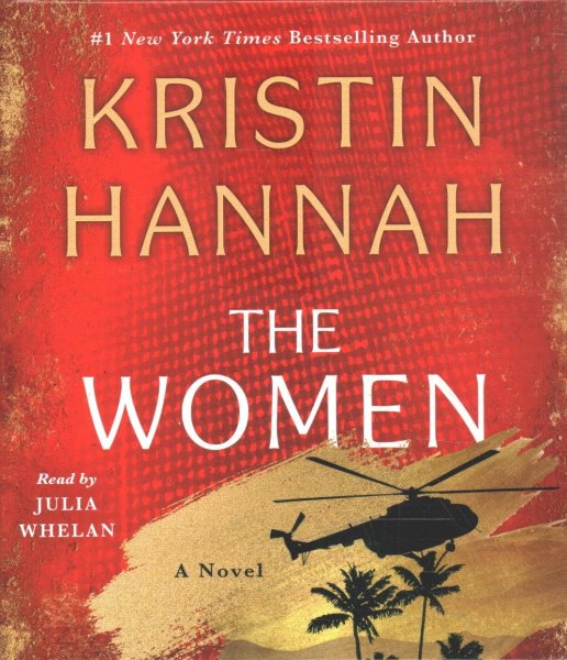 Cover art for The women [CDB UNABRIDGED] / Kristin Hannah   read by Julia Whelan   Author's Note Read by author