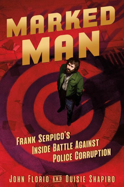 Cover art for Marked man : Frank Serpico's inside battle against police corruption / John Florio and Ouisie Shapiro.