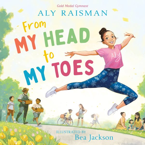 Cover art for From my head to my toes / Aly Raisman   illustrated by Bea Jackson.
