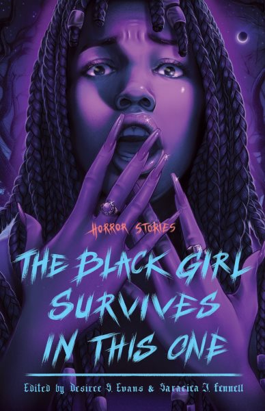 Cover art for The Black girl survives in this one : horror stories / edited by Desiree S. Evans and Saraciea J. Fennell.