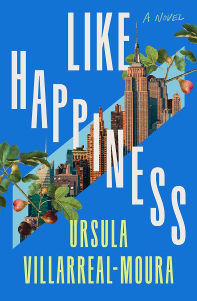 Cover art for Like happiness / Ursula Villarreal-Moura.