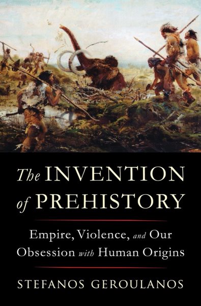 Cover art for The invention of prehistory : empire