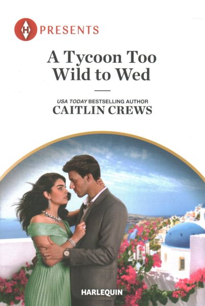 Cover art for A tycoon too wild to wed / Caitlin Crews.