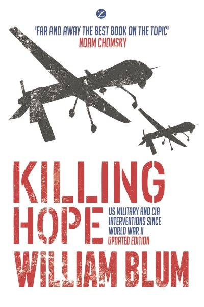 Cover art for Killing hope : US military and CIA interventions since World War II / William Blum.