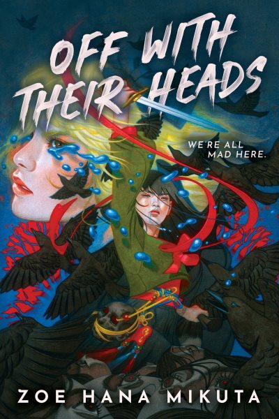 Cover art for Off with their heads / Zoe Hana Mikuta.