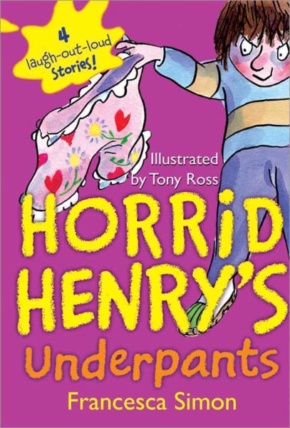 Cover art for Horrid Henry's underpants / Francesca Simon   illustrated by Tony Ross.