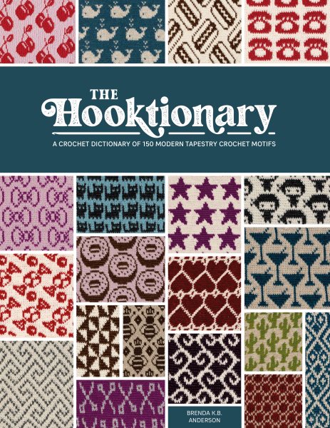 Cover art for The hooktionary : a crochet dictionary of 150 modern tapestry crochet motifs / Brenda K.B. Anderson.