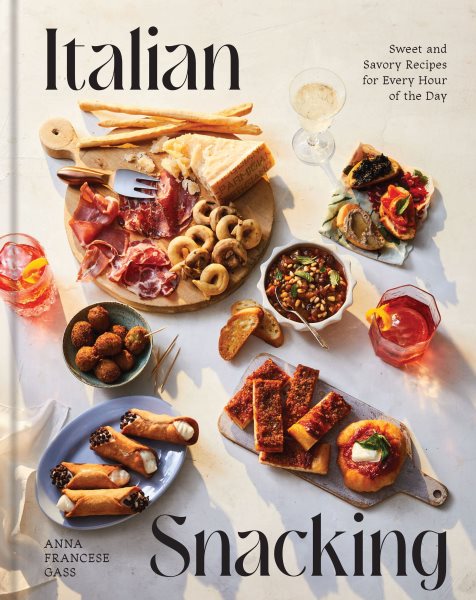 Cover art for Italian snacking : sweet and savory recipes for every hour of the day / Anna Francese Gass.