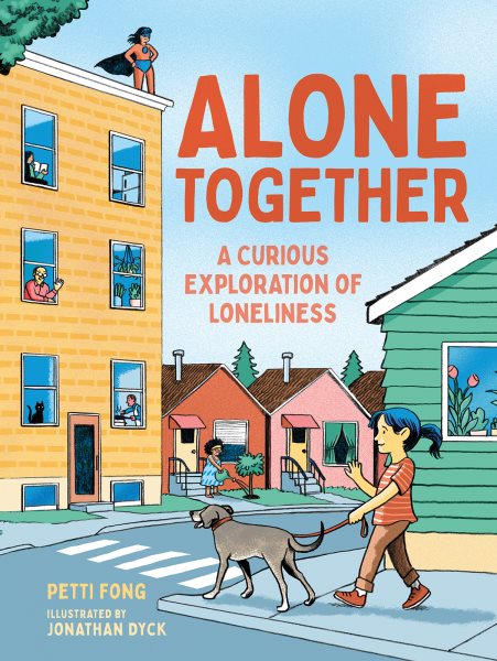 Cover art for Alone together : a curious exploration of loneliness / Petti Fong   illustrated by Jonathan Dyck.