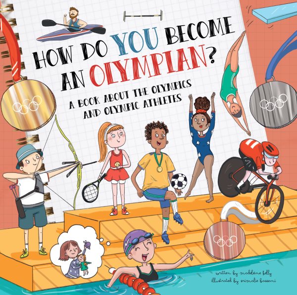 Cover art for How do you become an Olympian? : a book about the Olympics and Olympic athletes / written by Madeleine Kelly   illustrated by Srimalie Bassani.