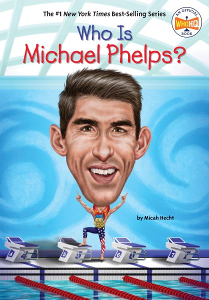 Cover art for Who is Michael Phelps? / by Micah Hecht   illustrated by Manuel Gutierrez.