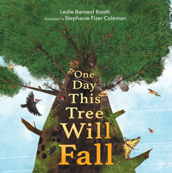 Cover art for One day this tree will fall / Leslie Barnard Booth   illustrated by Stephanie Fizer Coleman.