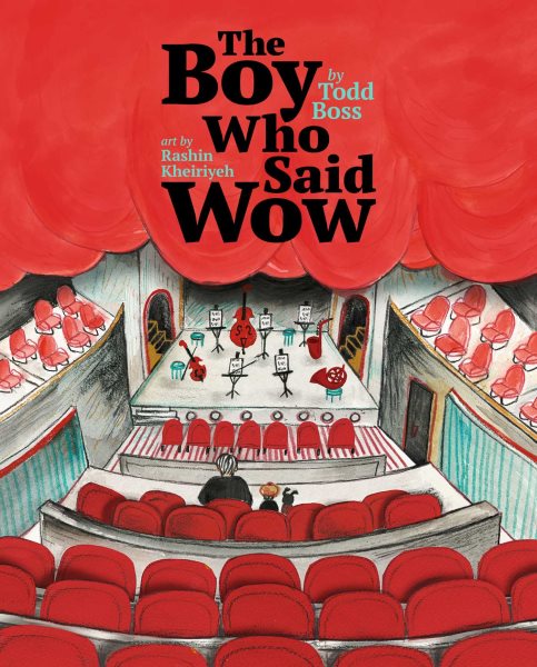 Cover art for The boy who said wow / by Todd Boss   art by Rashin Kheiriyeh.