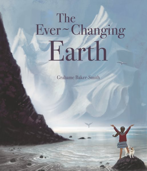 Cover art for The ever-changing earth / Grahame Baker-Smith.