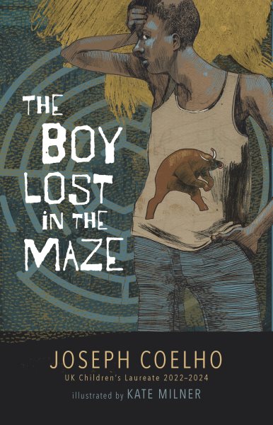 Cover art for The boy lost in the maze / a story told in poems by Joseph Coelho   illustrated by Kate Milner.