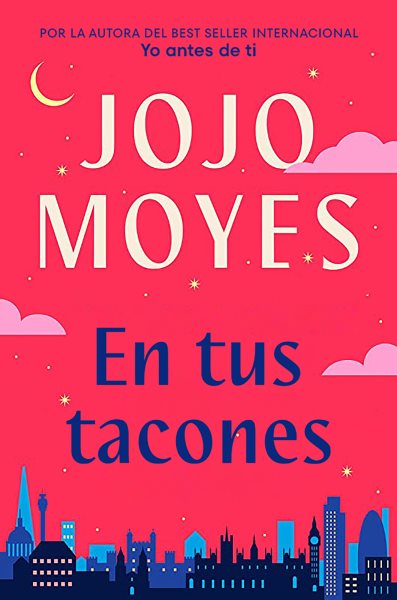 Cover art for En tus tacones / Jojo Moyes   traducción de Laura Vidal.