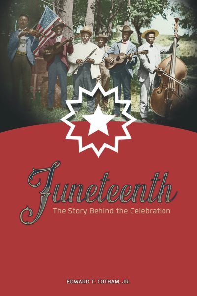 Cover art for Juneteenth : the story behind the celebration / Edward T. Cotham