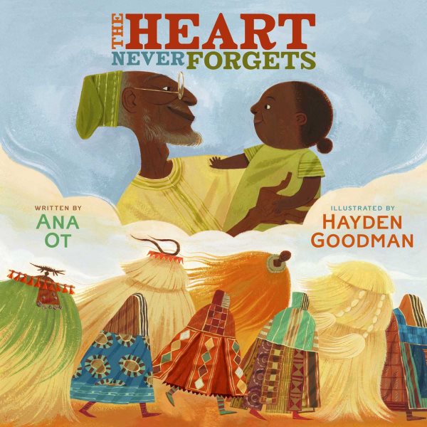 Cover art for The heart never forgets / Ana Ot   illustrated by Hayden Goodman.