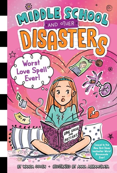 Cover art for Middle school and other disasters. Worst love spell ever! / by Wanda Coven   illustrated by Anna Abramskaya.