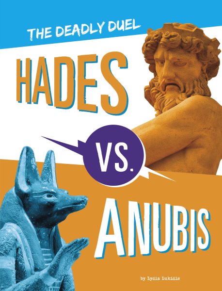 Cover art for Hades vs Anubis : the deadly duel / by Lydia Lukidis.