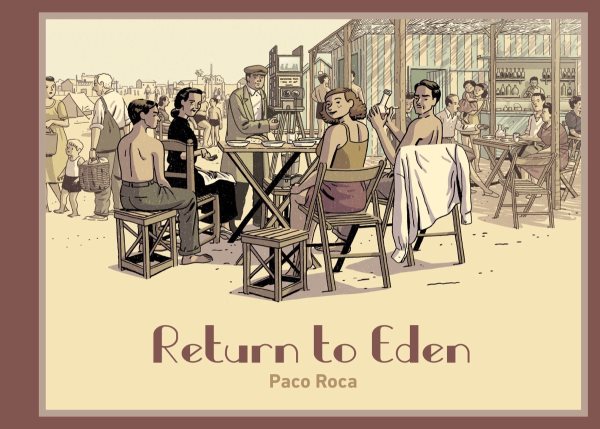 Cover art for Return to Eden / Paco Roca   translator Andrea Rosenberg.