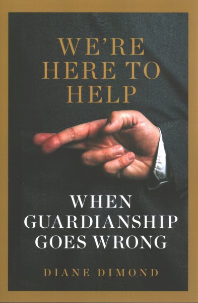 Cover art for We're here to help : when guardianship goes wrong / Diane Dimond.