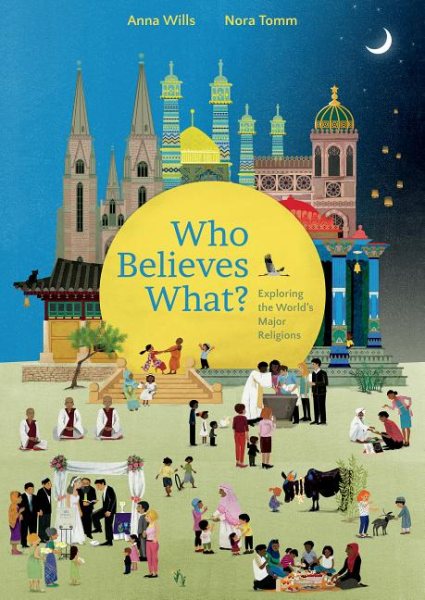 Cover art for Who believes what? : exploring the world's major religions / Anna Wills
