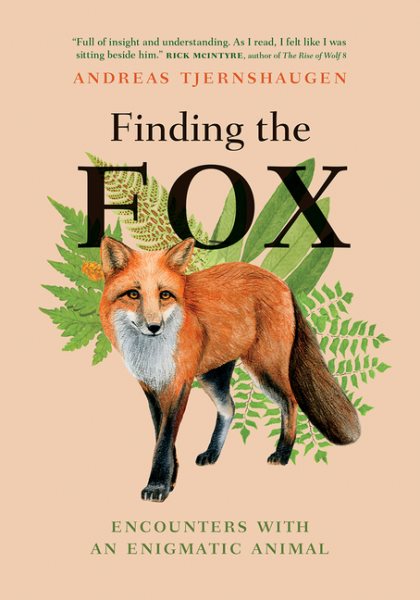 Cover art for Finding the fox : encounters with an enigmatic animal / Andreas Tjernshaugen   translated by Lucy Moffatt.