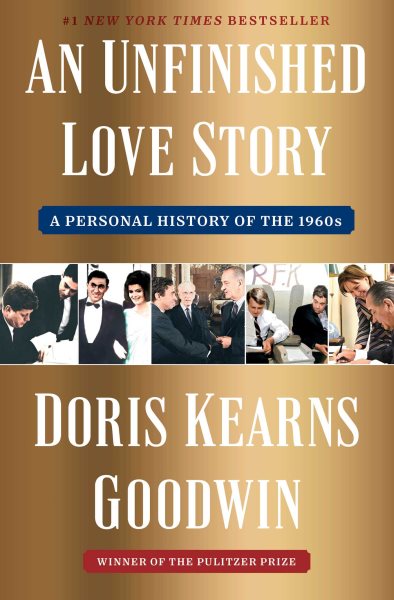 Cover art for An unfinished love story : a personal history of the 1960s / Doris Kearns Goodwin.