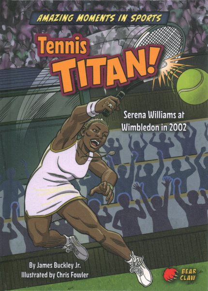 Cover art for Tennis titan! : Serena Williams at Wimbledon in 2002 / by James Buckley Jr.   illustrated by Chris Fowler.