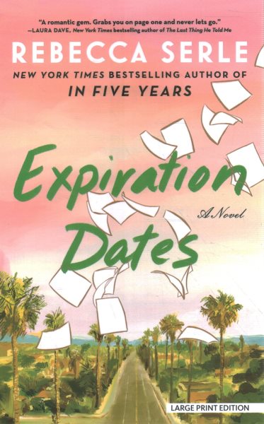 Cover art for Expiration dates [LARGE PRINT] : a novel / by Rebecca Serle.