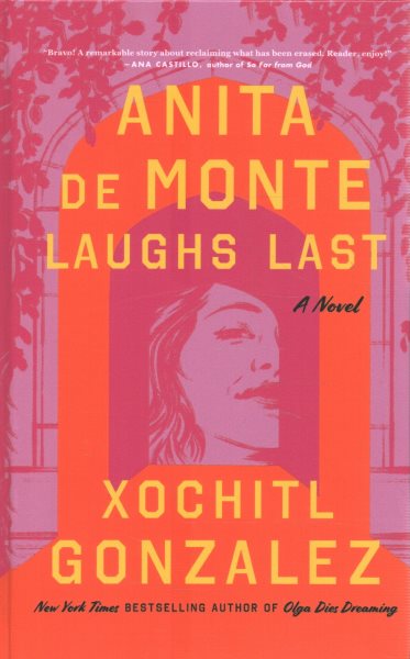 Cover art for Anita de Monte laughs last [LARGE PRINT] : a novel / Xochitl Gonzalez.