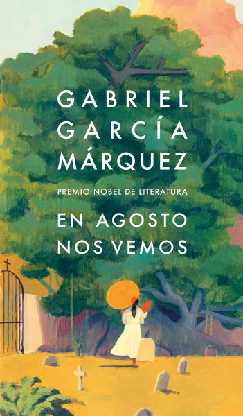 Cover art for En agosto nos vemos / Gabriel García Márquez   edición al cuidado de Cristóbal Pera.