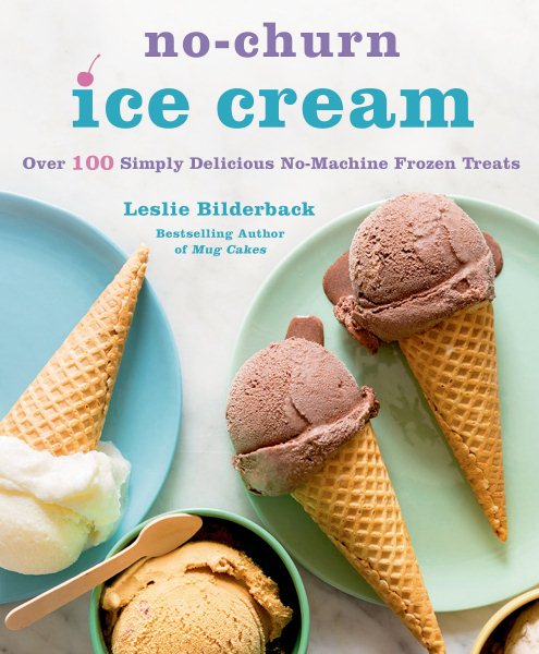 Cover art for No-churn ice cream : over 100 simply delicious no-machine frozen treats / Leslie Bilderback   photographs by Teri Lyn Fisher.