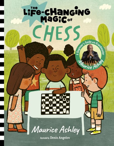 Cover art for The life-changing magic of chess : a beginner's guide with grandmaster Maurice Ashley / by Maurice Ashley   [illustrations