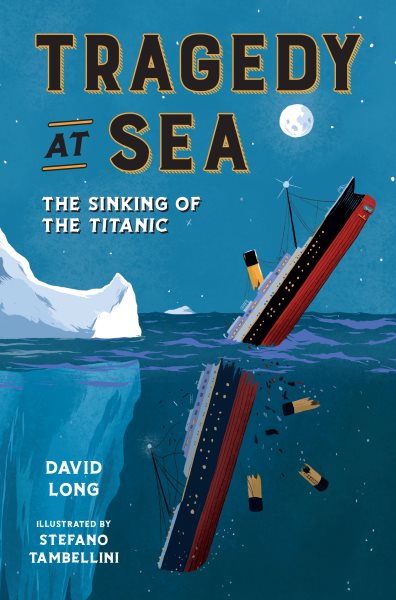 Cover art for Tragedy at sea : the sinking of the Titanic / David Long   illustrated by Stefano Tambellini.