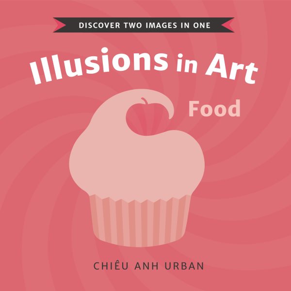 Cover art for Illusions in art [BOARD BOOK] : food / Chiêu Anh Urban.