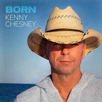 Cover art for Born [CD sound recording] / Kenny Chesney.