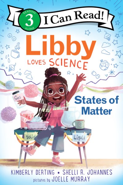 Cover art for Libby loves science : states of matter / by Kimberly Derting and Shelli R. Johannes   pictures by Joelle Murray.