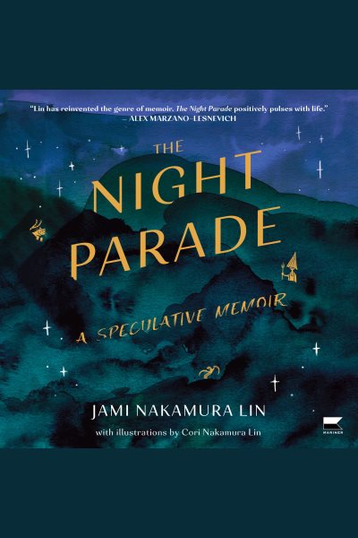 Cover art for The Night Parade : A Speculative Memoir [electronic resource] / Jami Nakamura Lin.