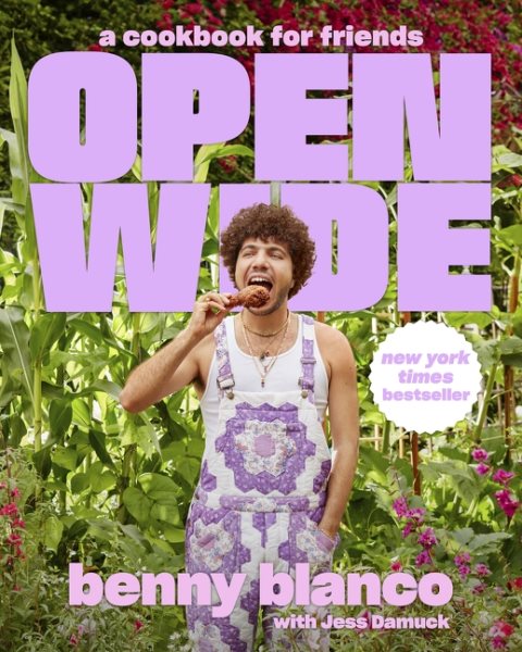 Cover art for Open wide : a cookbook for friends / Benny Blanco with Jess Damuck   photographs by Johnny Miller.