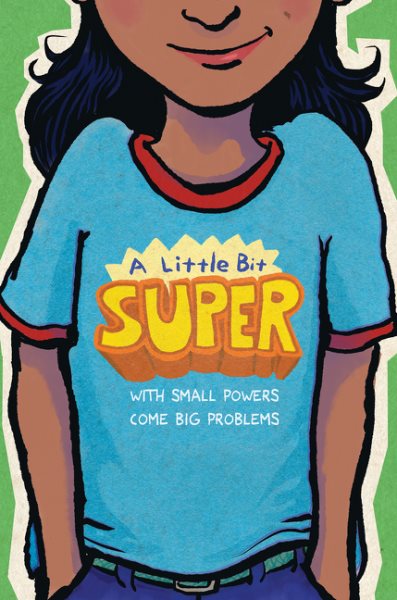 Cover art for A little bit super : with small powers come big problems / edited by Leah Henderson and Gary D. Schmidt.