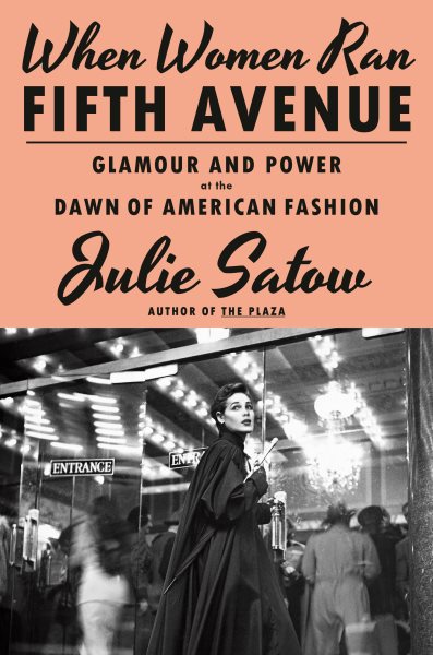 Cover art for When women ran Fifth Avenue [electronic resource] : glamour and power at the dawn of American fashion / Julie Satow.