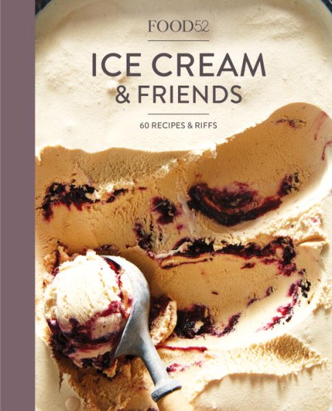 Cover art for Food52 ice cream & friends : 60 recipes & riffs for sorbets