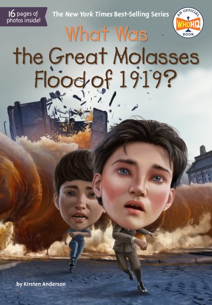 Cover art for What was the Great Molasses Flood of 1919? / by Kirsten Anderson   illustrated by Dede Putra.